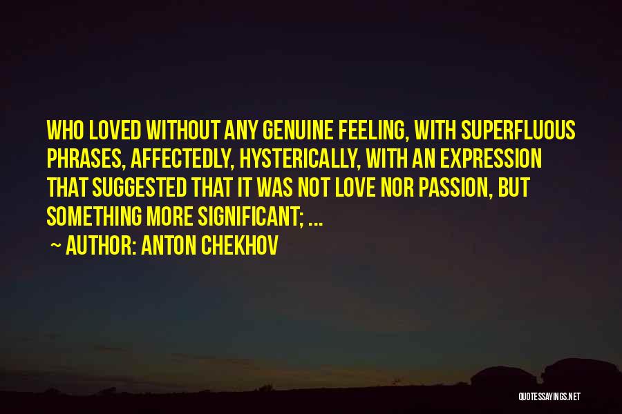 Most Genuine Love Quotes By Anton Chekhov