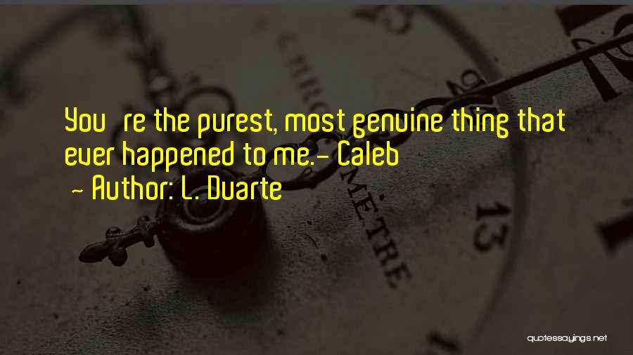 Most Genuine Love Quotes By L. Duarte