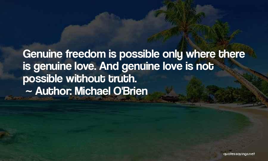 Most Genuine Love Quotes By Michael O'Brien Most Genuine Love Quotes By Michael O'Brien