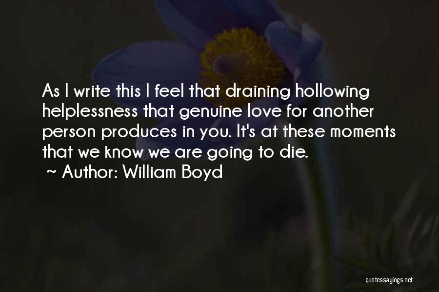 Most Genuine Love Quotes By William Boyd Most Genuine Love Quotes By William Boyd
