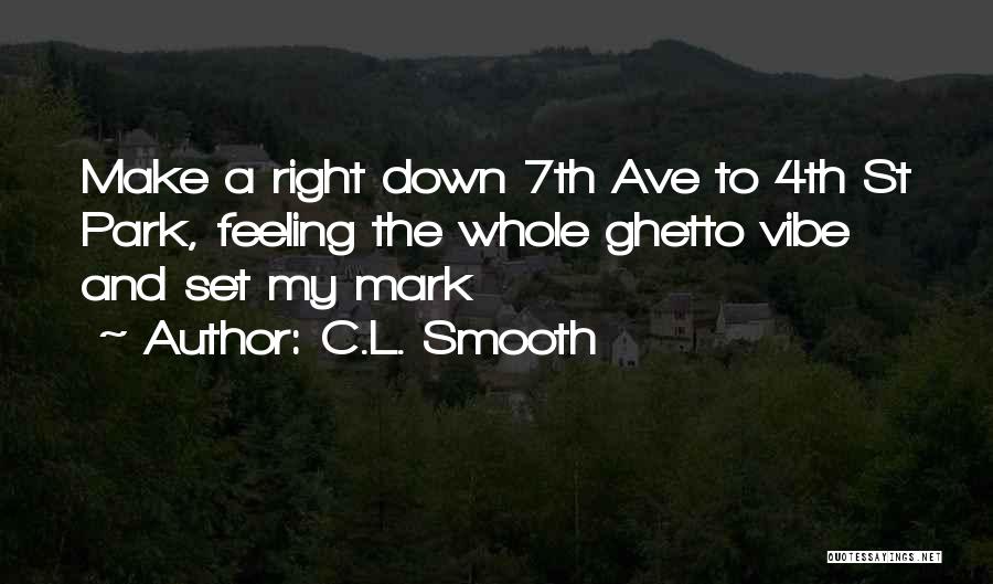 Most Ghetto Rap Quotes By C.L. Smooth