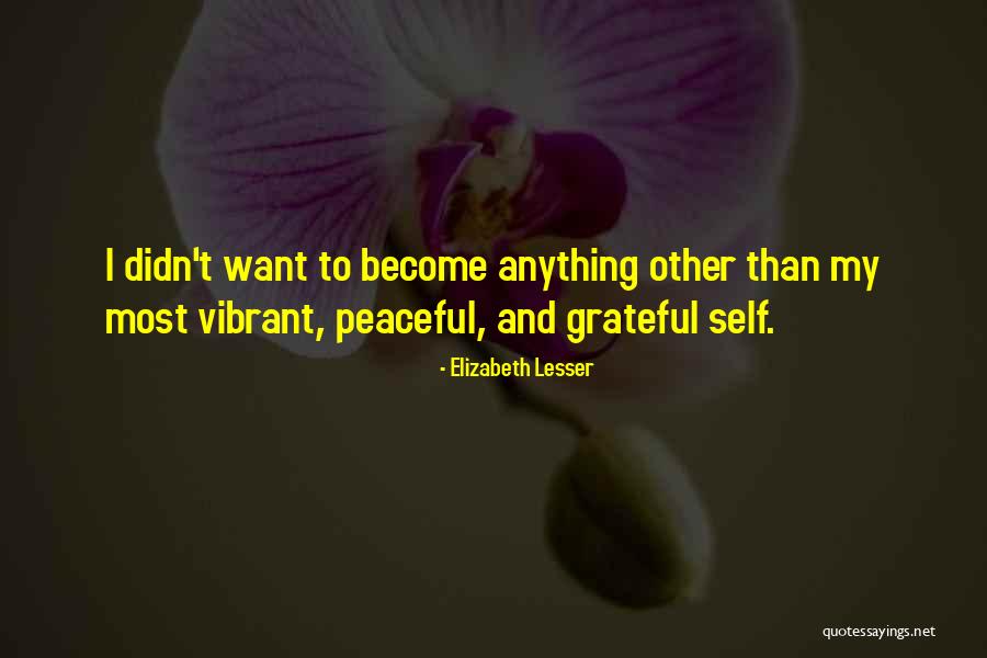 Most Grateful Quotes By Elizabeth Lesser Most Grateful Quotes By Elizabeth Lesser