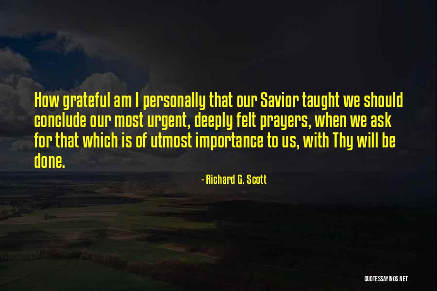 Most Grateful Quotes By Richard G. Scott Most Grateful Quotes By Richard G. Scott