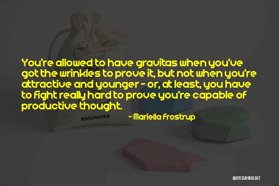Most Gravitas Quotes By Mariella Frostrup Most Gravitas Quotes By Mariella Frostrup