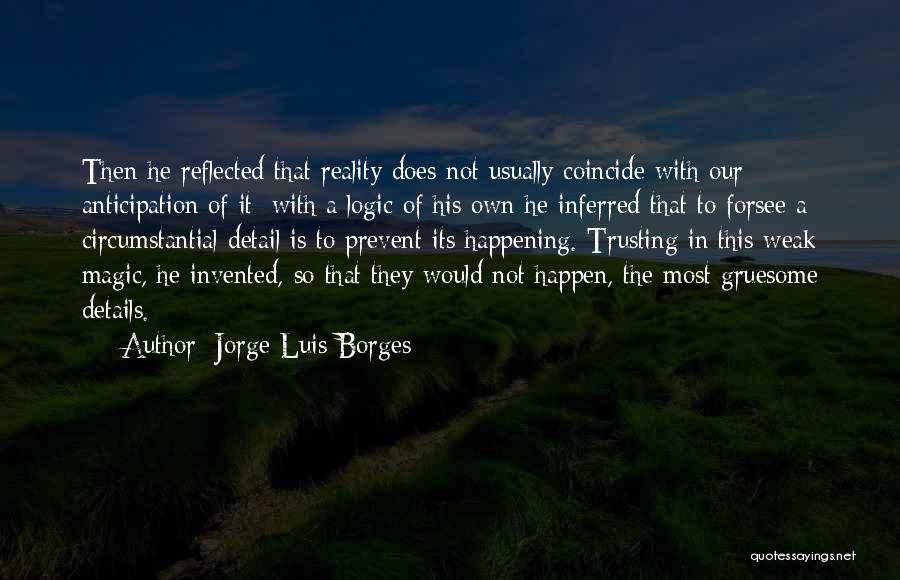 Most Happening Quotes By Jorge Luis Borges