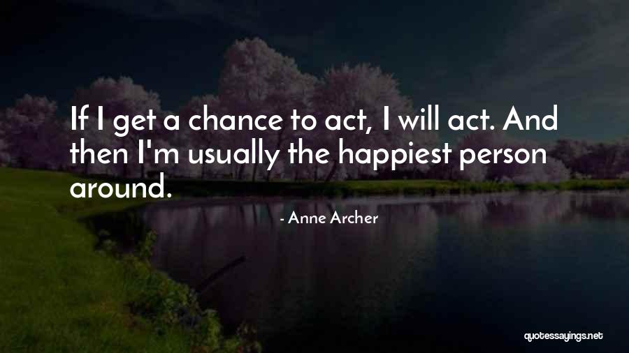 Most Happiest Person Quotes By Anne Archer Most Happiest Person Quotes By Anne Archer