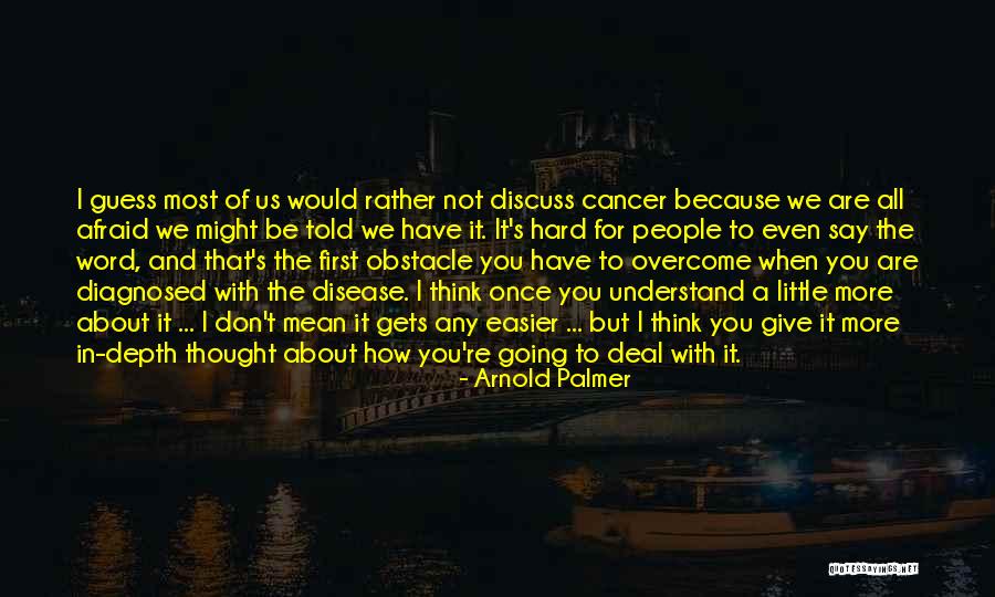 Most Hard To Understand Quotes By Arnold Palmer Most Hard To Understand Quotes By Arnold Palmer