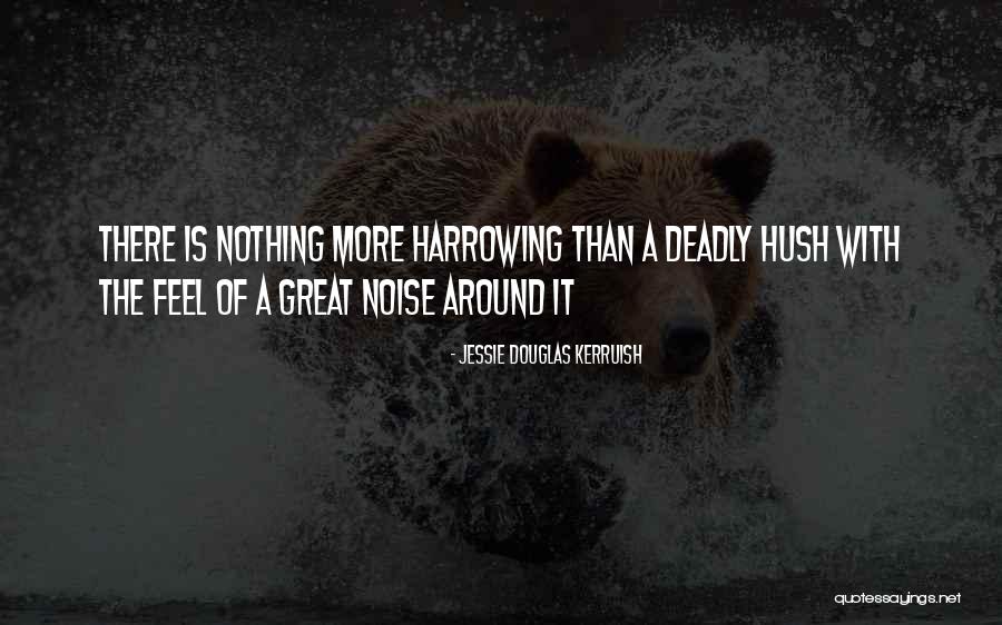 Most Harrowing Quotes By Jessie Douglas Kerruish Most Harrowing Quotes By Jessie Douglas Kerruish