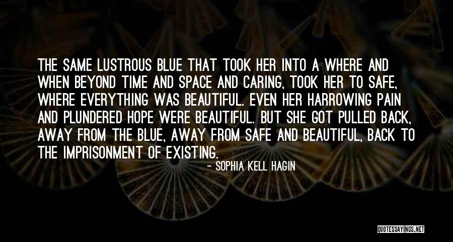 Most Harrowing Quotes By Sophia Kell Hagin Most Harrowing Quotes By Sophia Kell Hagin