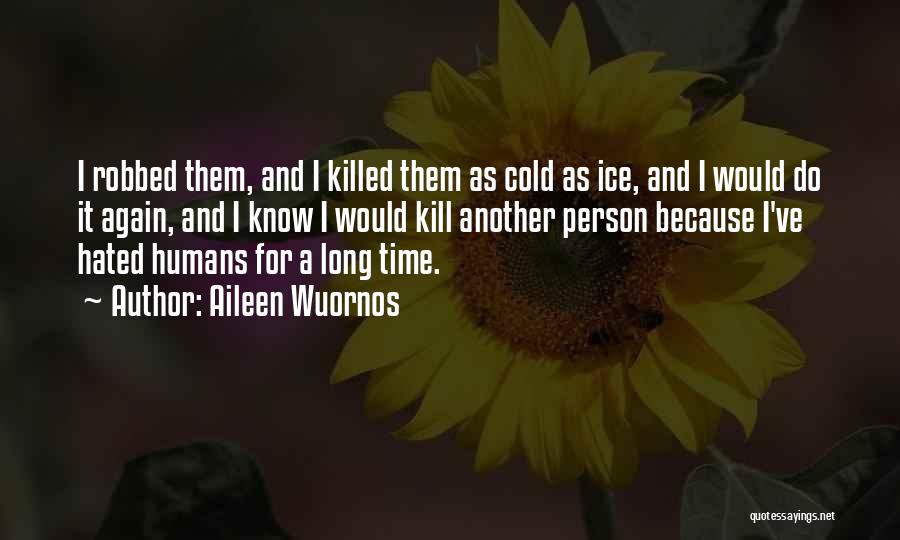 Most Hated Person Quotes By Aileen Wuornos