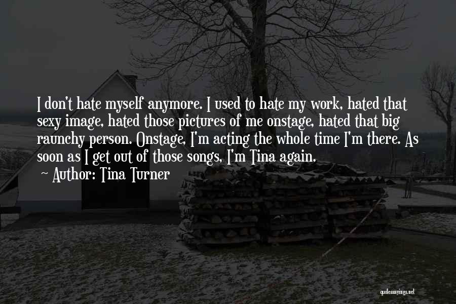 Most Hated Person Quotes By Tina Turner