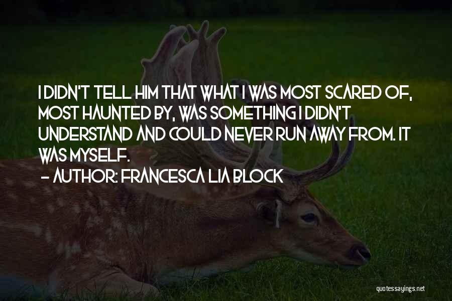 Most Haunted Quotes By Francesca Lia Block