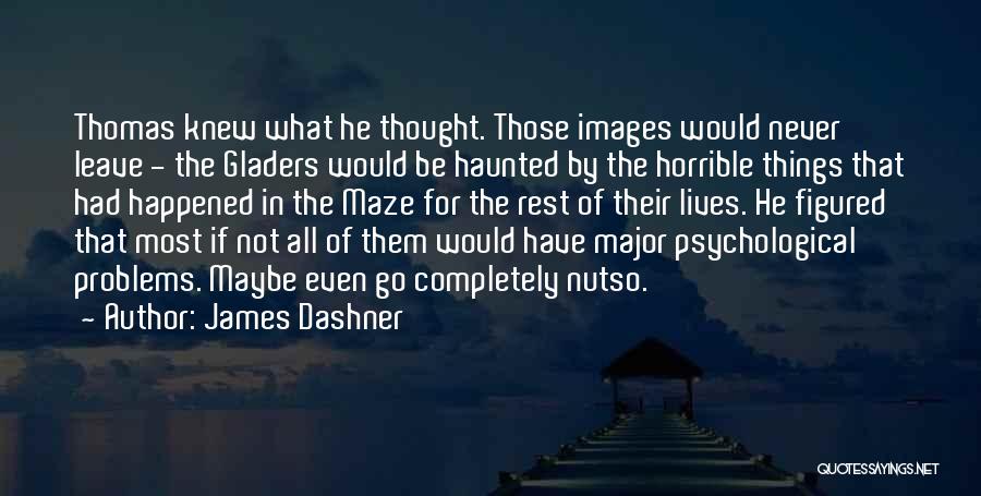 Most Haunted Quotes By James Dashner