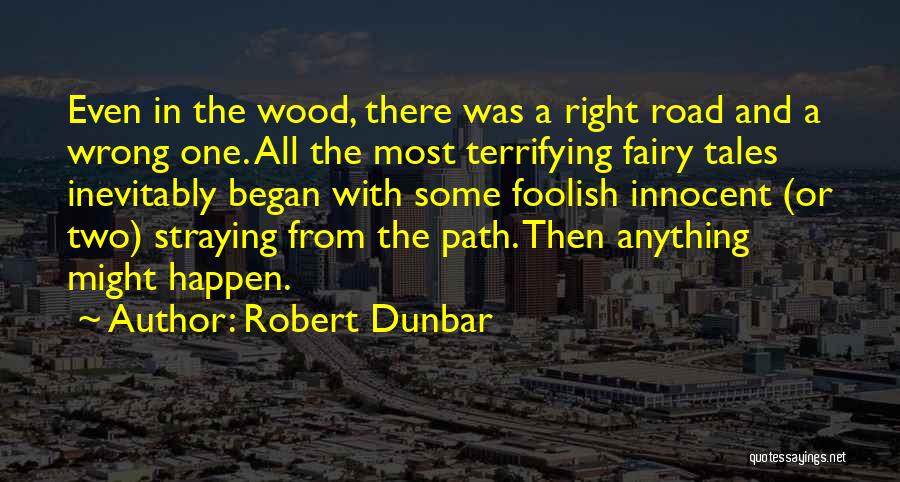 Most Haunted Quotes By Robert Dunbar