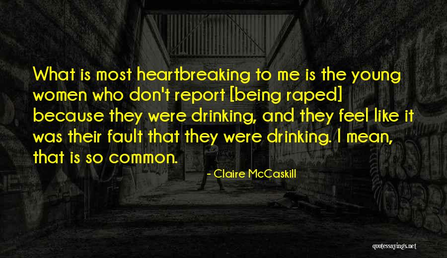 Most Heartbreaking Quotes By Claire McCaskill Most Heartbreaking Quotes By Claire McCaskill
