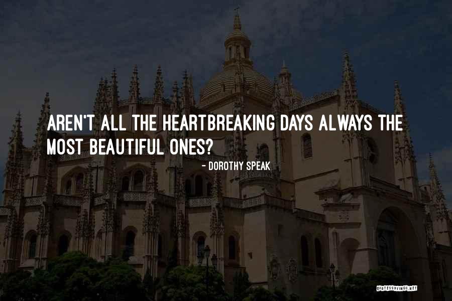 Most Heartbreaking Quotes By Dorothy Speak Most Heartbreaking Quotes By Dorothy Speak