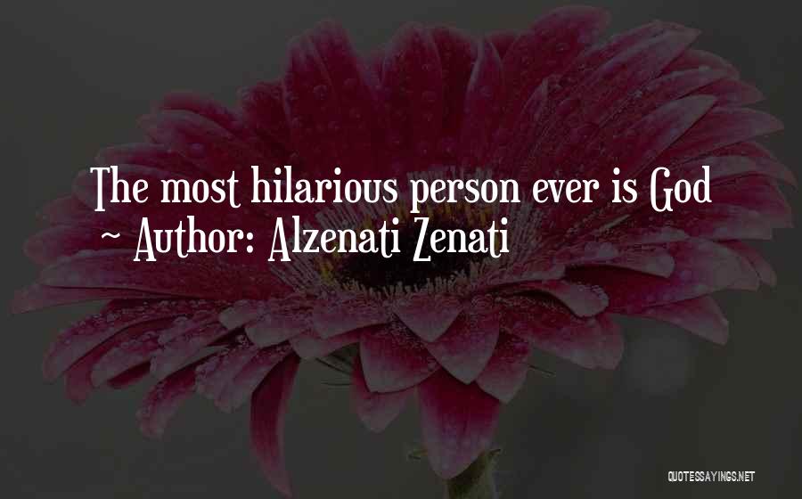 Most Hilarious Quotes By Alzenati Zenati