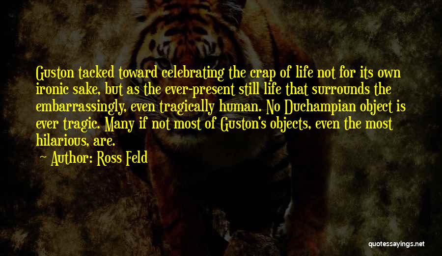 Most Hilarious Quotes By Ross Feld