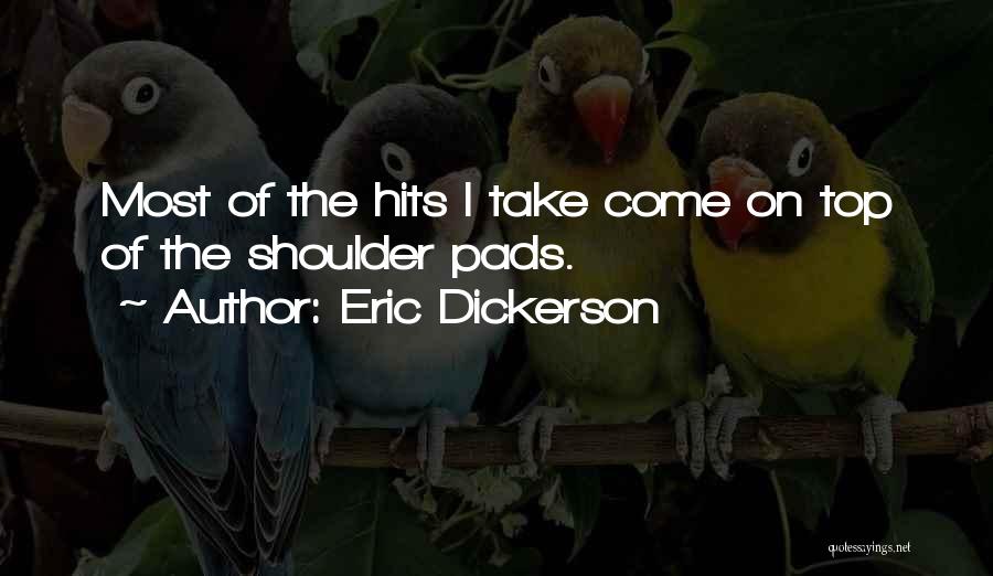 Most Hits Quotes By Eric Dickerson