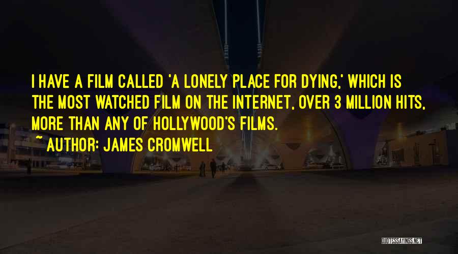 Most Hits Quotes By James Cromwell