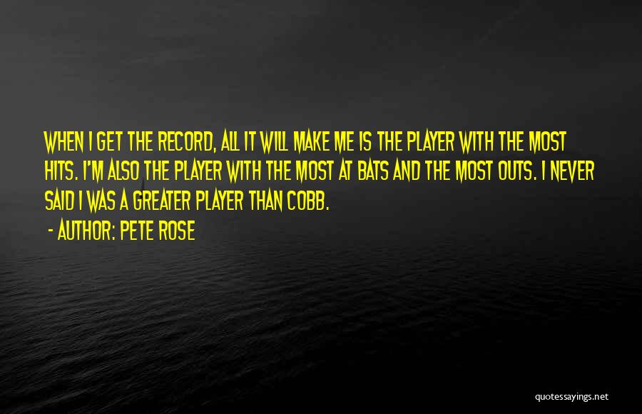 Most Hits Quotes By Pete Rose
