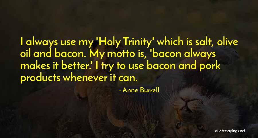 Most Holy Trinity Quotes By Anne Burrell Most Holy Trinity Quotes By Anne Burrell