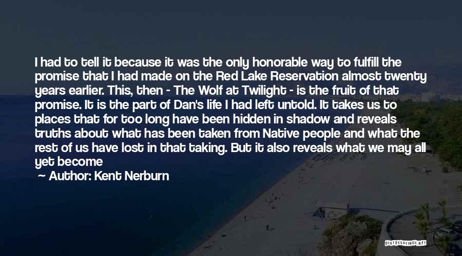 Most Honorable Quotes By Kent Nerburn