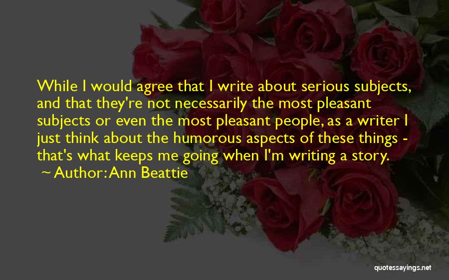 Most Humorous Quotes By Ann Beattie