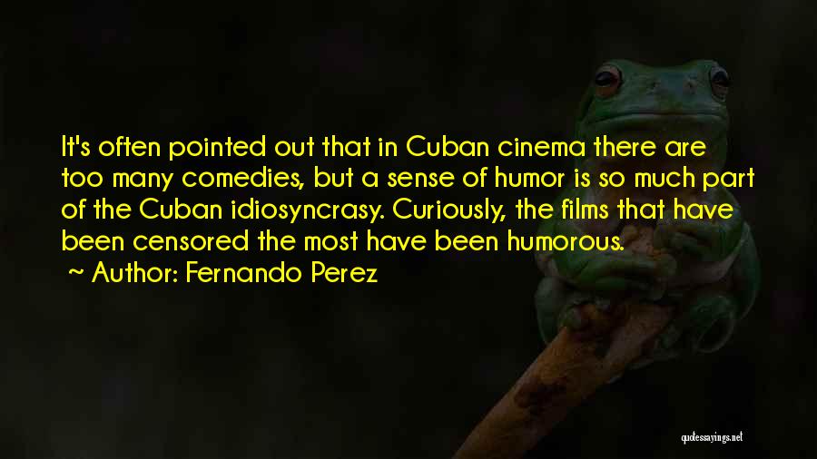 Most Humorous Quotes By Fernando Perez