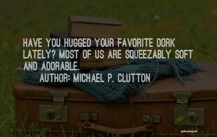 Most Humorous Quotes By Michael P. Clutton