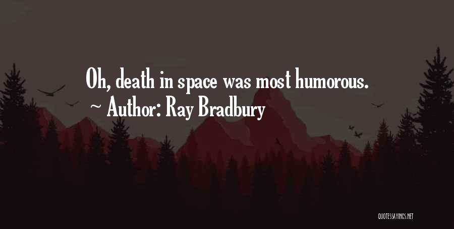 Most Humorous Quotes By Ray Bradbury