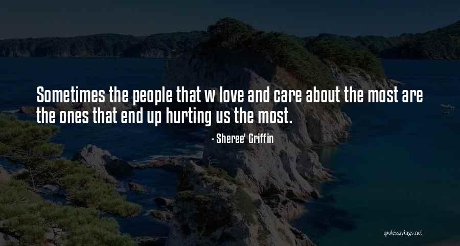 Most Hurting Quotes By Sheree' Griffin Most Hurting Quotes By Sheree' Griffin