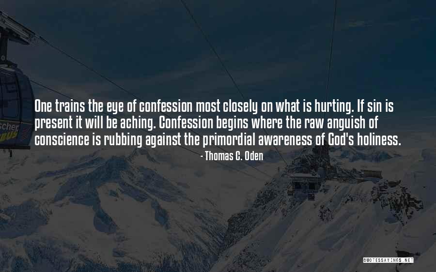 Most Hurting Quotes By Thomas C. Oden Most Hurting Quotes By Thomas C. Oden
