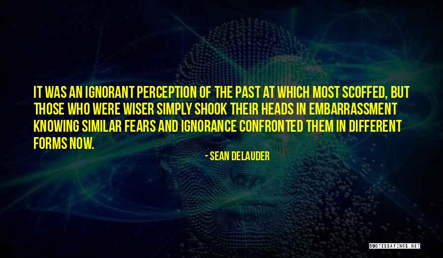 Most Ignorant Quotes By Sean DeLauder Most Ignorant Quotes By Sean DeLauder