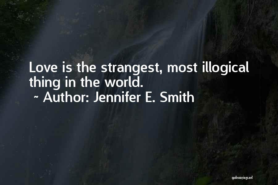 Most Illogical Quotes By Jennifer E. Smith