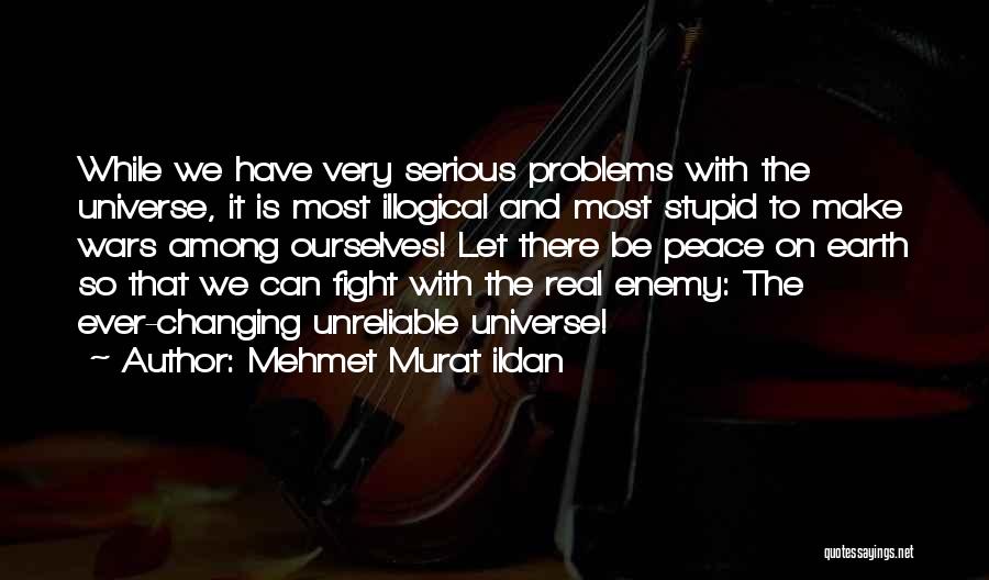 Most Illogical Quotes By Mehmet Murat Ildan