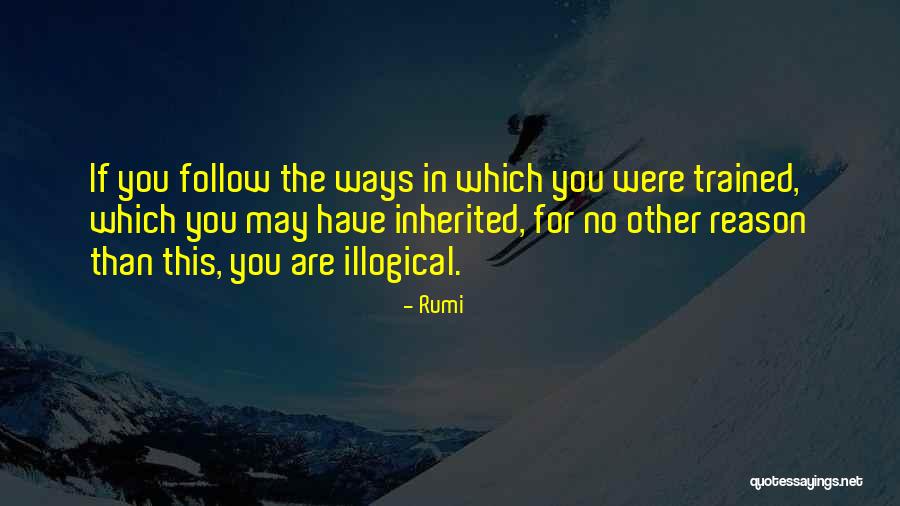 Most Illogical Quotes By Rumi