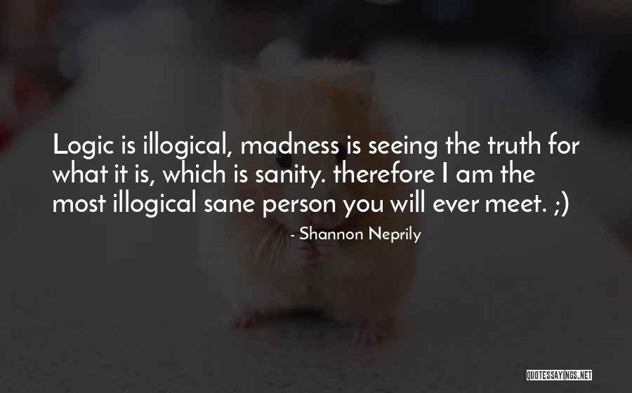 Most Illogical Quotes By Shannon Neprily