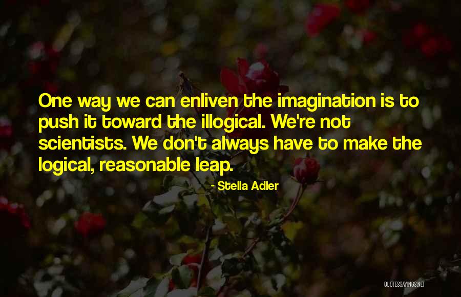 Most Illogical Quotes By Stella Adler