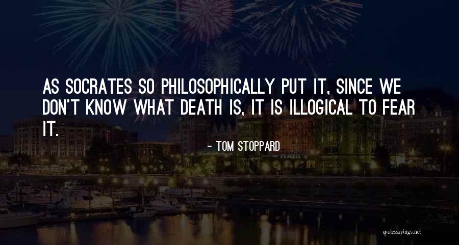 Most Illogical Quotes By Tom Stoppard