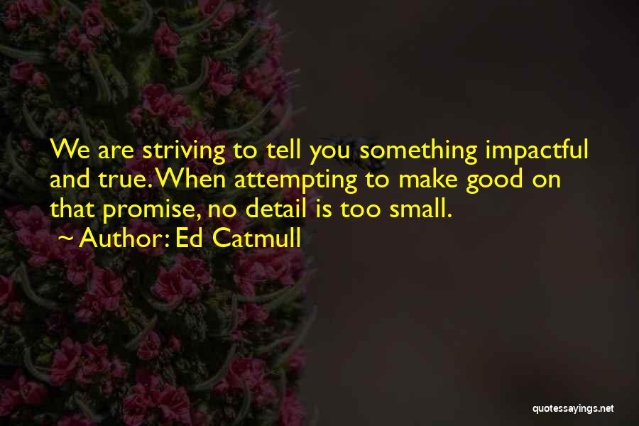 Most Impactful Quotes By Ed Catmull