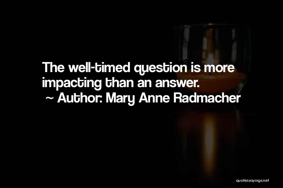 Most Impacting Quotes By Mary Anne Radmacher