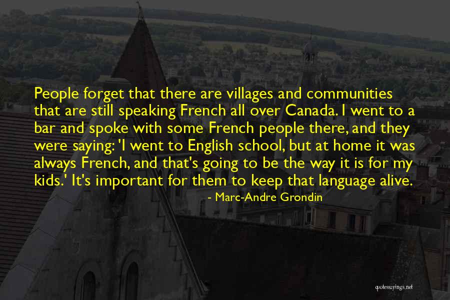 Most Important French Quotes By Marc-Andre Grondin Most Important French Quotes By Marc-Andre Grondin