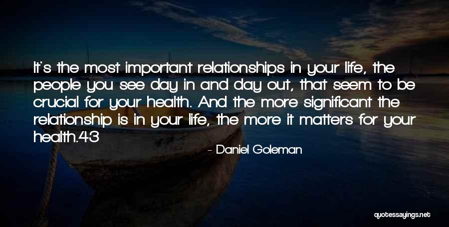 Most Important People In Your Life Quotes By Daniel Goleman