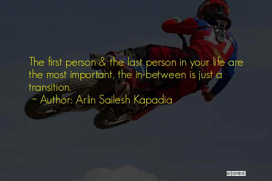 Most Important Person Quotes By Arlin Sailesh Kapadia