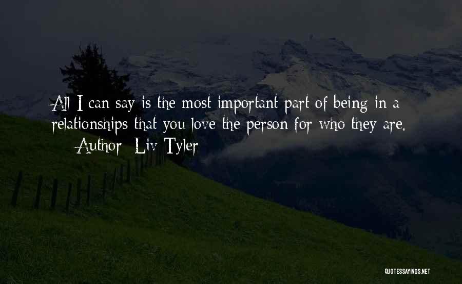 Most Important Person Quotes By Liv Tyler