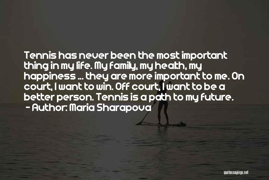Most Important Person Quotes By Maria Sharapova