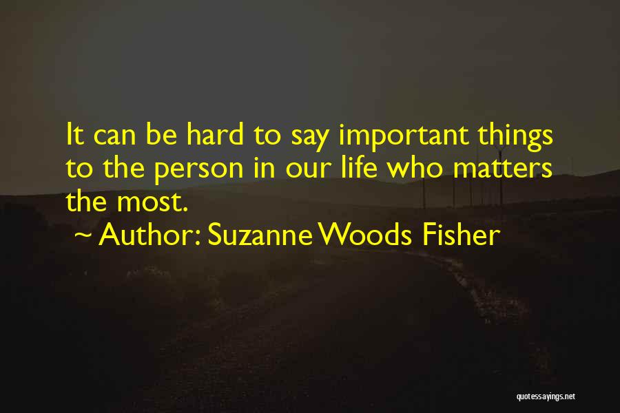 Most Important Person Quotes By Suzanne Woods Fisher