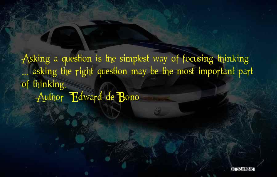 Most Important Question Quotes By Edward De Bono