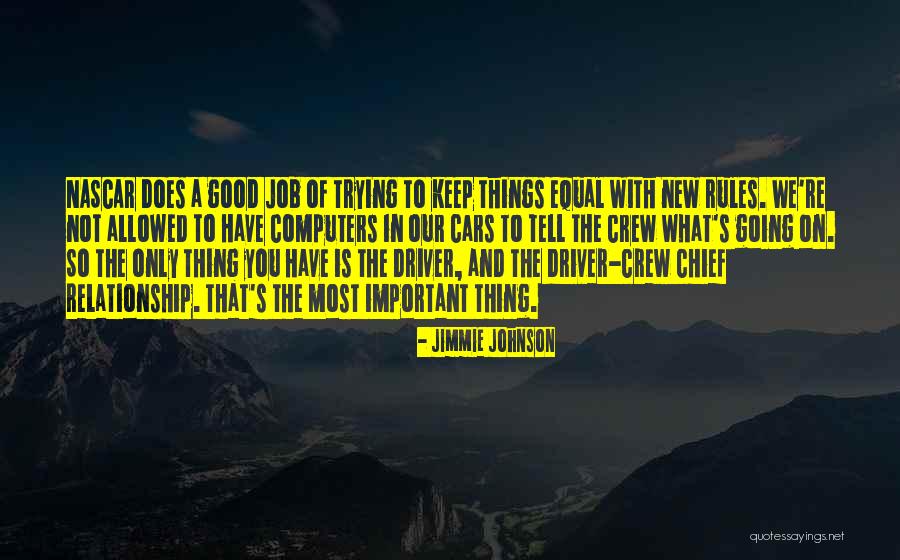 Most Important Thing In Relationship Quotes By Jimmie Johnson Most Important Thing In Relationship Quotes By Jimmie Johnson
